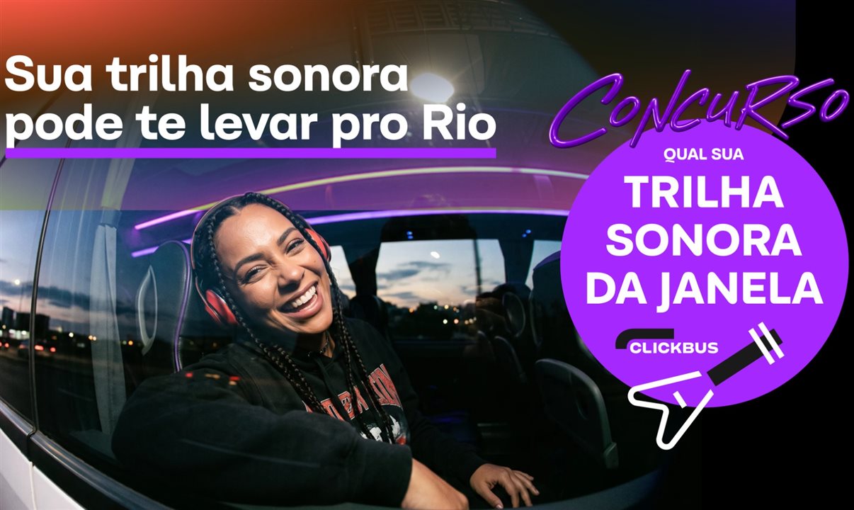 Concurso da ClickBus convida clientes a gravarem um vídeo mostrando uma cena que representa a música favorita da playlist que ouvem a caminho do festival